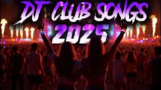 DJ CLUB MUSIC 2025 - Mashups & Remixes of Popular Songs 2025 | DJ Remix Club Music Dance Mix 2024