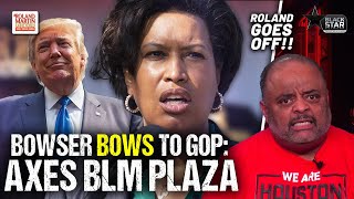 Roland rips DC Mayor Bowser for BOWING DOWN to GOP to get rid of Black Lives Matter Plaza