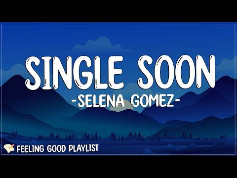 Selena Gomez - Single Soon (Lyrics)