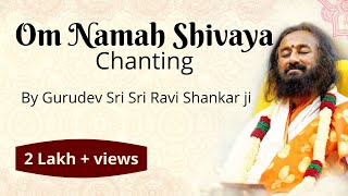 Om Namah Shivaya chanting 108 times by Gurudev | Sri Sri Ravi Shankar ji