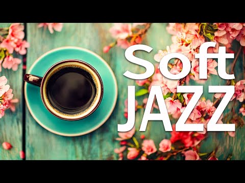 Soft Jazz ☕🌸 Elegant Spring Jazz & Bossa Nova for work, study and relaxation