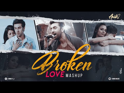 Broken Love Mashup | ANIK8 | Tujhe Bhula Diya | Ae Dil Hai Mushkil [Bollywood Lo-fi, Chill]