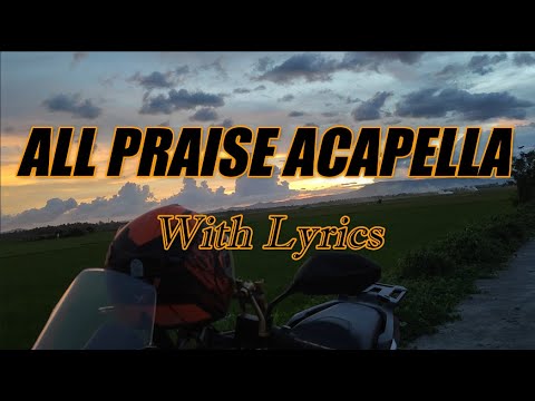 All Praise Acapella compilation - with Lyrics