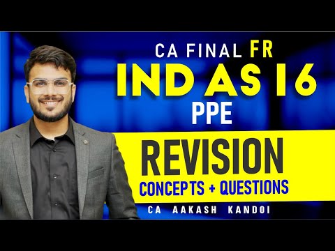 IND AS 16 PPE Revision | Concepts + Ques Revision | CA Final FR Revision | CA Aakash Kandoi