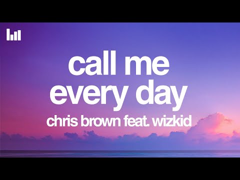 Chris Brown - Call Me Every Day (Lyrics) feat. WizKid