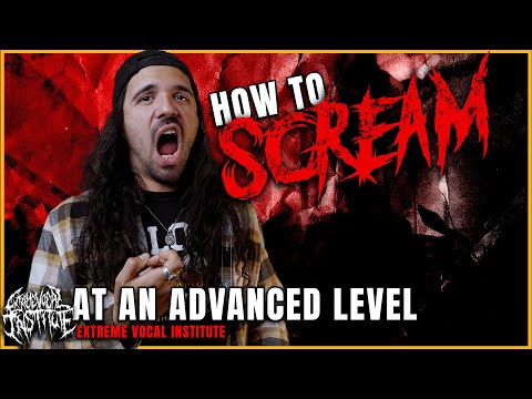 How to Scream at an Advanced Level