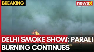 Delhi Smoke Show | Parali Burning Continues | Detailed Analysis | NewsX