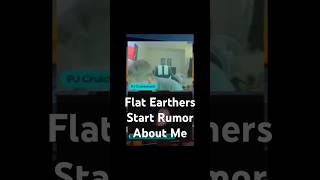 Flat Earthers start a rumor about me #flatearth #lies #drama #rumor #slander @pjcruickshankFraserburgh76