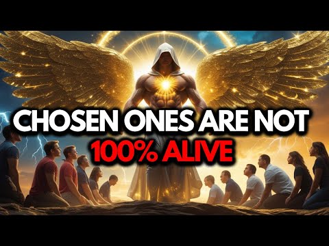 Chosen Ones: You Are Living but Not Alive!