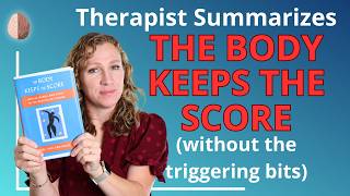 The Body Keeps the Score - Book Summary by a Therapist w/o the Triggering Bits