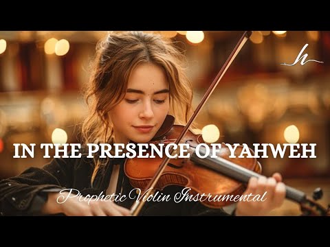 Prophetic Warfare Violin Instrumental/IN THE PRESENCE OF YAHWEH/Background Prayer Music