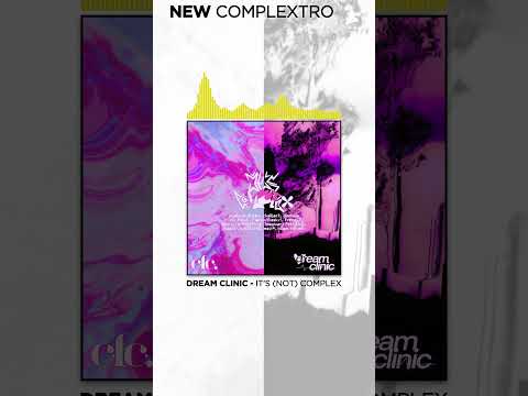 COMPLEXTRO/TRAP // DREAM CLINIC // IT'S (NOT) COMPLEX