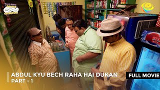 Abdul kyu Bech Raha Hai Dukan | FULL MOVIE | Part 1 | Taarak Mehta Ka Ooltah Chashmah