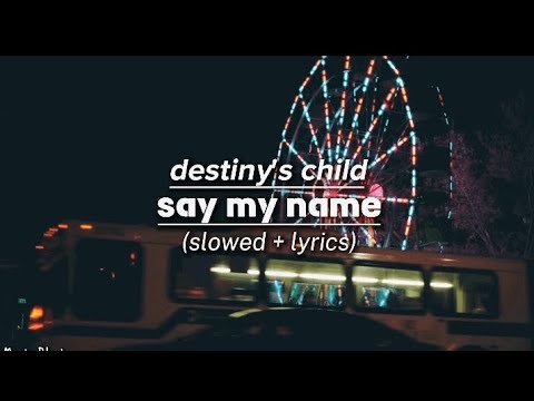 destiny's child - say my name|(slowed + lyrics!)