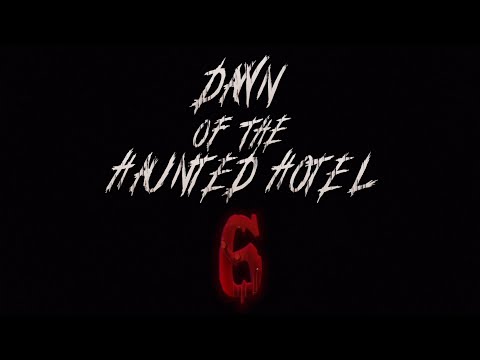 Dawn of the Haunted Hotel 6 (Horror Film)