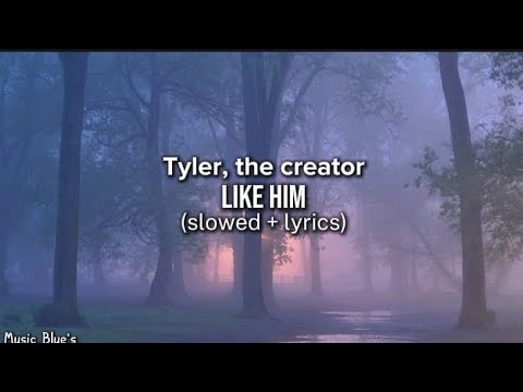 Tyler, the creator - like him|(slowed + lyrics)