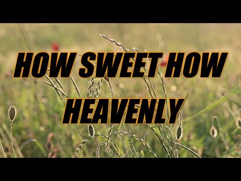 How Sweet How Heavenly - acapella with lyrics