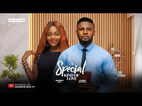 A SPECIAL KIND OF LOVE - MAURICE SAM, SHAZNAY OKAWA 2024 FULL NIGERIAN MOVIES