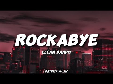 Clean Bandit - Rockabye ( Lyrics )