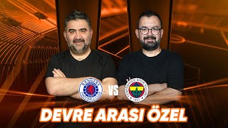 Rangers - Fenerbahçe Devre Arası | Ümit Özat, Emre Zabunoğlu | Sky Spor