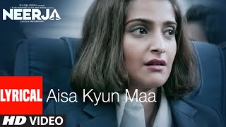 AISA KYUN MAA Lyrical | NEERJA | Sonam Kapoor | Prasoon Joshi | T-Series