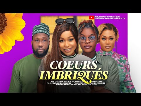 COEURS IMBRIQUÉS - RAY EMODI, UCHE MONTANA, MIWA OLORUNFEMI : films nigérians dernier film complet