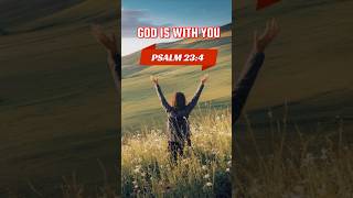 God Is with You – Psalm 23:4 #bibleverses #motivation  #jesuslovesyou