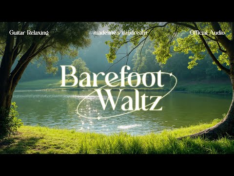 madelines's daydream - barefoot waltz (official audio)