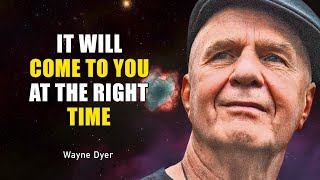 It’s Coming! Trust in Divine Timing - Wayne Dyer