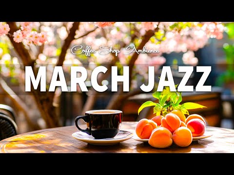 March Jazz ☕🌸 Jazz and Bossa Nova Sweet Spring for work, study and relaxation