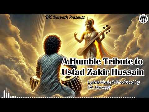 A Tribute to Ustad Zakir Hussain: Echoes of Rhythm  | DK Darvesh