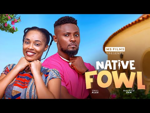 NATIVE FOWL - MAURICE SAM, ONYII ALEX 2024 FULL NIGERIAN MOVIE