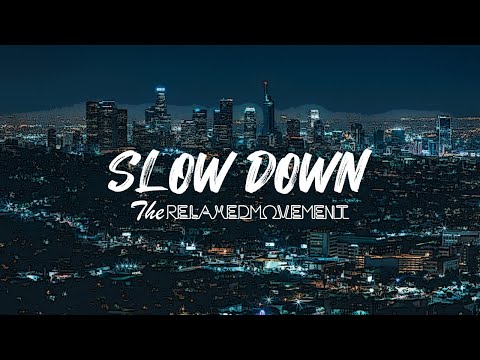 Slow Down - Relaxing Music to Study/Chill to