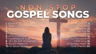 Non Stop Gospel Songs for Worship 🙏 8 Hours of Praise and Worship