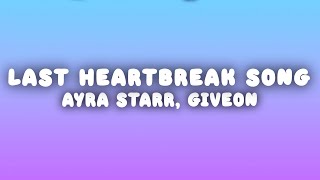 Ayra Starr - Last Heartbreak Song (Lyrics) ft. Giveon