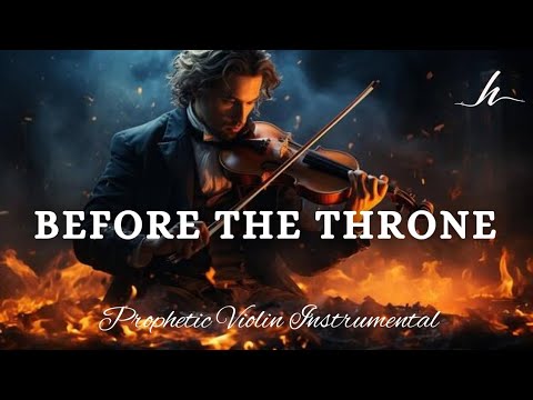 Prophetic Warfare Violin Instrumental Worship/BEFORE THE THRONE/Background Prayer Music