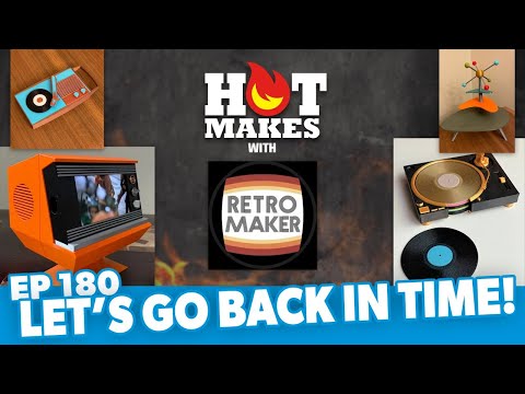 #HotMakes Ep 180 - Going Back in Time w/ RetroMaker Chris!