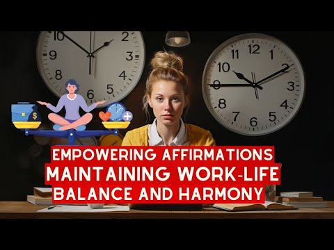 Achieve Work-Life Balance and Harmony with Powerful Affirmations for Workers and Employees.