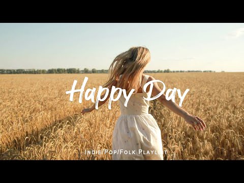 Happy Day 🍀 Happy songs to start your day | An Indie/Pop/Folk/Acoustic Playlist