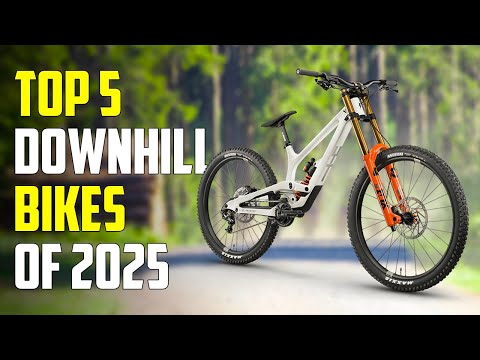 Top 5 Best Downhill Bikes for 2025