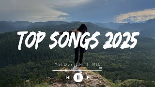 Top songs 2025 playlist ~ Trending tiktok songs 2025 ~ Best tiktok songs 2025 to add your playlist