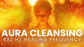 432 Hz Healing Frequency: Powerful Aura Cleansing 🎵✨