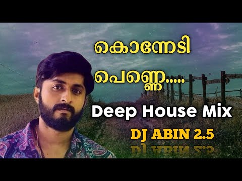 Konnadi Penne Remix Song | Deep House Mix | DJ ABIN 2.5 | Malayalam DJ Songs | I am Abin