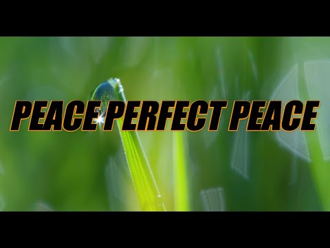 Peace Perfect Peace - acapella with lyrics