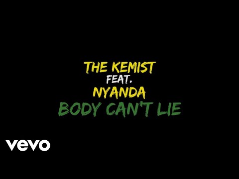 The Kemist - Body Can't Lie (Lyric Video) ft. Nyanda