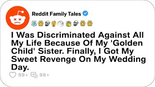 Discriminated Against All My Life Because Of My 'Golden Child' Sister. I Got Revenge - Reddit Family