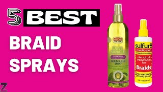 ✅😍Top 5 Best Braid Sprays [ 2024 Buyer's Guide ]