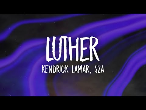 Kendrick Lamar, SZA - luther (Lyrics)