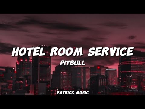 Pitbull - Hotel room service ( Lyrics )