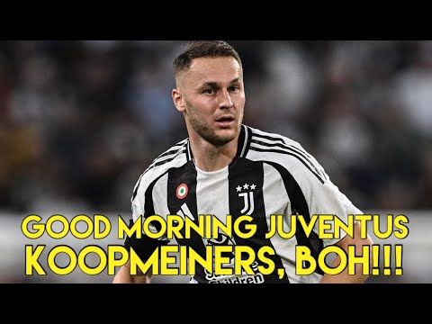 KOOPMEINERS, BOH!!! - GOOD MORNING JUVENTUS